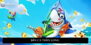 Bắn Cá Thần Long: Chinh phục kho báu dưới đại dương huyền bí