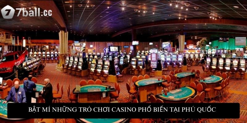 Bật mí những trò chơi casino phổ biến tại Phú Quốc