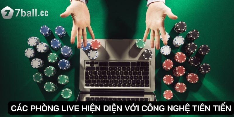 Các phòng live hiện diện với công nghệ tiên tiến