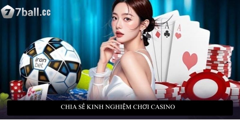 Chia sẻ kinh nghiệm chơi casino chắc thắng từ các cao thủ