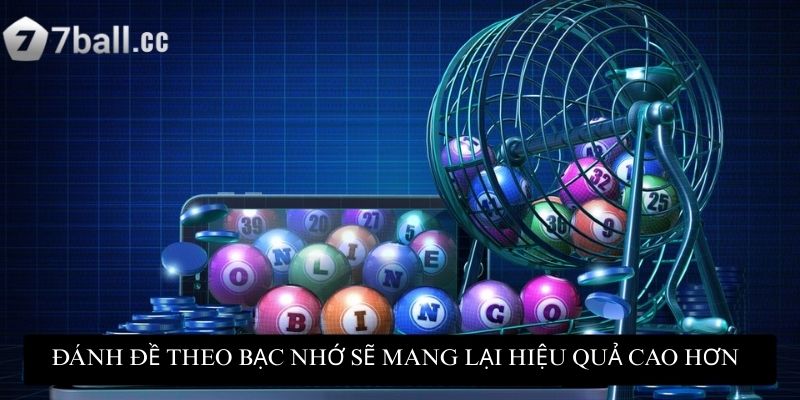 Đánh đề theo bạc nhớ sẽ mang lại hiệu quả cao hơn