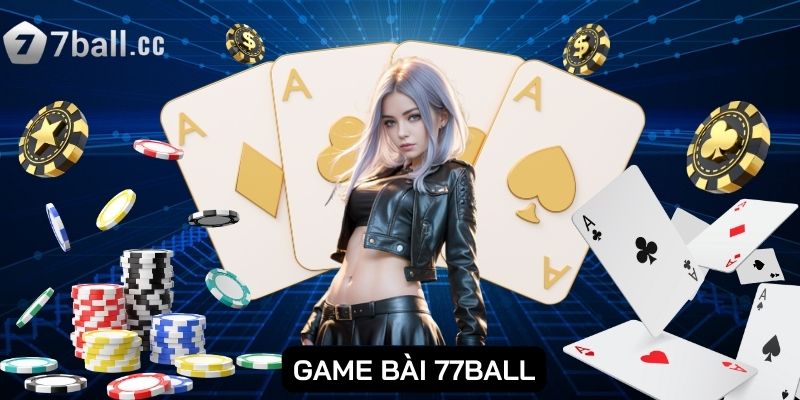 Khu vực chơi game bài 77ball đa dạng