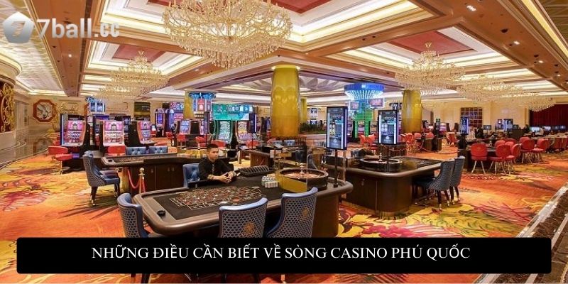 Những điều cần biết về sòng casino Phú Quốc
