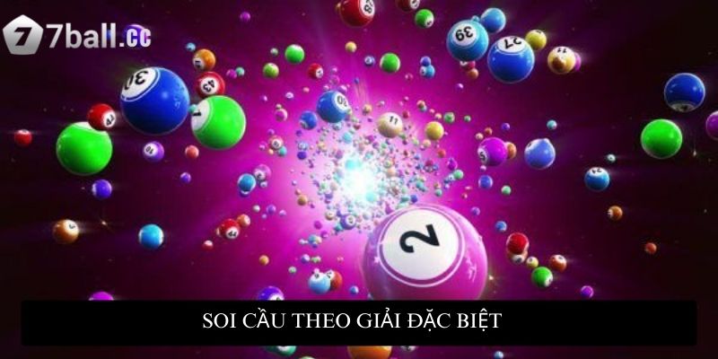 Soi cầu theo giải đặc biệt giúp bạn dễ đưa ra con số tiềm năng