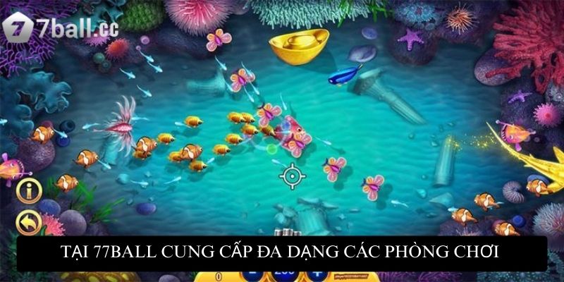 Tại 77ball cung cấp đa dạng các phòng chơi cho bạn lựa chọn